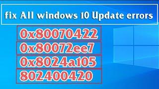 How to Fix All Windows 10 Update Errors (100% Works) 0x80070422, 0x80072ee7, 0x8024a105,802400420