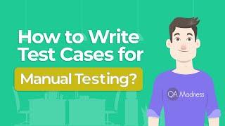 How to Write Test Cases for Manual Testing?