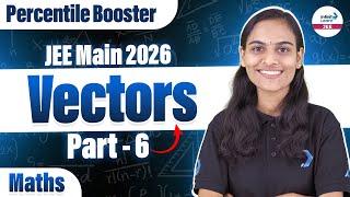 Vectors Part 6 | Class 12 Math | JEE Main 2026 | JEE 2026 Preparation | LIVE | @InfinityLearn-JEE