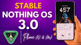 Stable Nothing OS 3.0 Android 15 Update is Finally Here! 