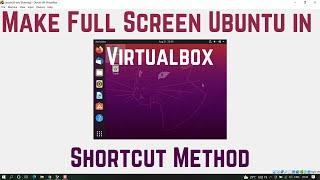 How To Make Ubuntu Full Screen in VirtualBox Shortcut Method | Enlarge Display