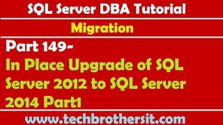 SQL Server DBA Tutorial 149-In Place Upgrade of SQL Server 2012 to SQL Server 2014 Part1