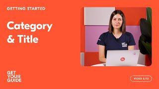 Choosing Category and Creating Title | Getting Started on GetYourGuide
