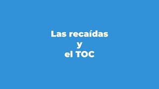 Las recaídas y el TOC