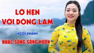 Lỡ Hẹn Với Dòng Lam, Khúc Hát Sông Quê - LK Nhạc Quê Hương Mang Muôn Vàn Nhớ Thương - Ngọc Khánh