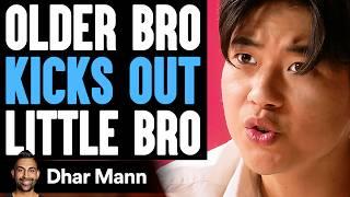 OLDER BRO Kicks Out LITTLE BRO, What Happens Next Is Shocking | Dhar Mann