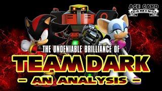 The Undeniable Brilliance of Team Dark - A Team Dark Analysis (Shadow the Hedgehog, Rouge, Omega)