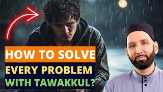 HOW TO SOLVE EVERY PROBLEM IN YOUR LIFE WITH TAWAKKUL?