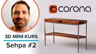 Corona Render ile Render Al | Sehpa #2 | 3D Mini-Kurs