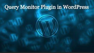 Query Monitor Plugin in WordPress | Debugging in WordPress