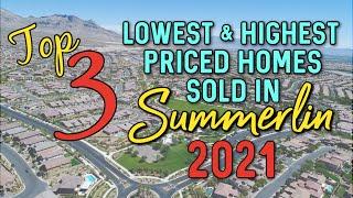 Las Vegas Real Estate Market -Top 3 Lowest & Highest Priced Homes Sold in Summerlin for 2021