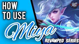 HOW TO USE MIYA || Revamped Miya Guide || Mobile Legends