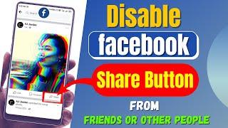 How To Disable Facebook Share Button From My Friends