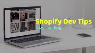 Shopify Dev Tips: Lazy Loading