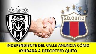 INDEPENDIENTE DEL VALLE ANUNCIA CÓMO AYUDARÁ A DEPORTIVO QUITO.