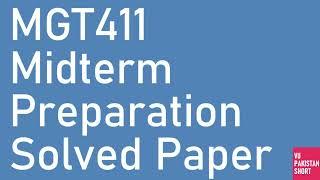 MGT411 Mid term Preparation Solved Paper