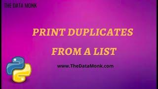 Print duplicates from a list in Python |Part 33 |Code in Python for Data Science|The Data Monk