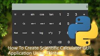 How To Create Scientific Calculator In Python | Scientific Calculator GUI Application Using Tkinter