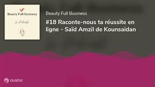 #18 Raconte-nous ta réussite en ligne - Saïd Amzil de Kounsaidan