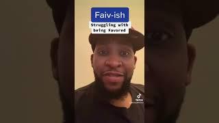 #Faivish Struggling with being favored