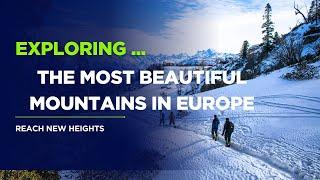 10 Most Beautiful Mountains in Europe You Must Visit!