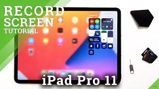 How to Record Screen in iPad Pro 11 - Save Displayed Content