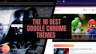 Best Google Chrome Browser Themes - Top 10 Light and Dark Themes for Chrome Browser