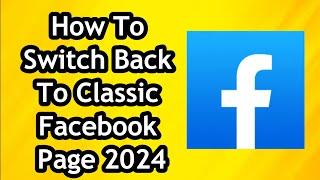 How To Switch Back To Classic Facebook Page 2024