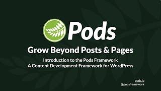 A Quick Introduction to the Pods Framework