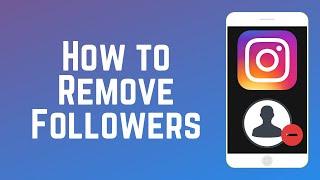 How to Remove Followers on Instagram | Instagram Guide Part 7