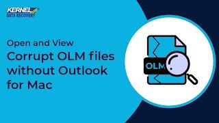 How to Open and View Corrupt OLM files for Free