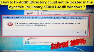 How to fix AddDllDirectory could not be located in the dynamic link library KERNEL32.dll Windows 7