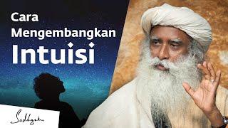 Bagaimana Cara Mengembangkan Intuisi? | Sadhguru Bahasa Indonesia