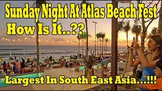 Sunday Night At Atlas Beach Fest | What To Expect..?? Biggest Beach Club In South East Asia