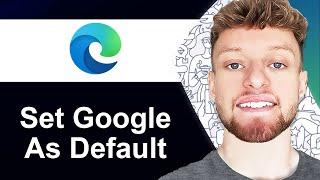 How To Set Google As Default Search Engine in Microsoft Edge (Step By Step)