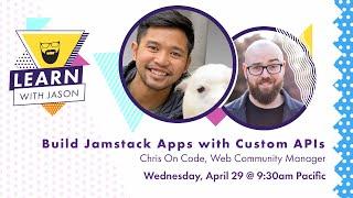 Build Jamstack Apps with Custom APIs (with Chris on Code) — Learn With Jason