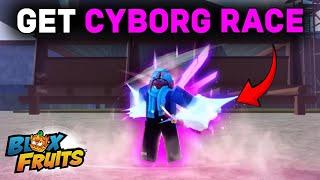 How To Get Cyborg Race Blox Fruits