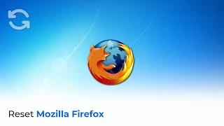 Tutorial: Reset Mozilla Firefox