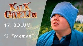 Kalk Gidelim 17.Bölüm 2. Fragmanı