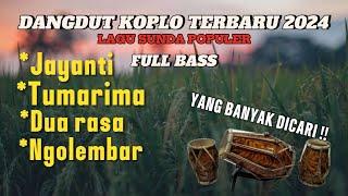 KUMPULAN LAGU SUNDA TERPOPULER KOPLO || DANGDUT KOPLO TERBARU 2024 FULL BASS |  FULL ALBUM TERBARU