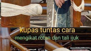 kupas tuntas cara mengikat rotan dan tali ijuk.