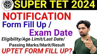SUPER TET Notification 2024 | UPTET Super TET Exam Date 2024 | Form Fill Up | Eligibility Criteria