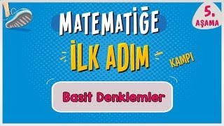 Basit Denklemlerin Çözümü |  MATEMATİĞE İLK ADIM KAMPI | 5.Aşama | #ilkadım  | Rehber Matematik