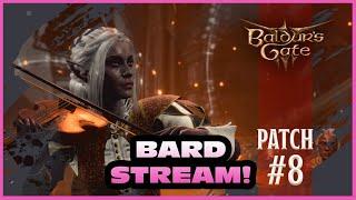 Baldur's Gate 3 *LIVE* Patch 8 - Bard Playthru - Full EA Game!