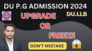 DU PG admission 2024 | Upgrade and Freeze Du PG admission | Du LLB 2024
