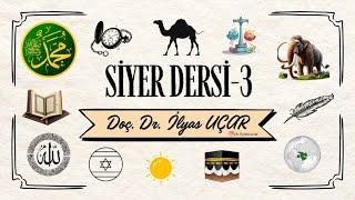 Siyer Dersi-3 | Doç. Dr. İlyas UÇAR