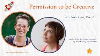 Permission to be Creative with Nina Hart, Part 2