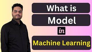 What is model in machine learning | model in machine learning | model selection in machine learning