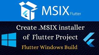 How to use Flutter MSIX to create .msix windows installer - MicroSoft Store