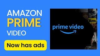 Amazon Prime Video Now Has Ads